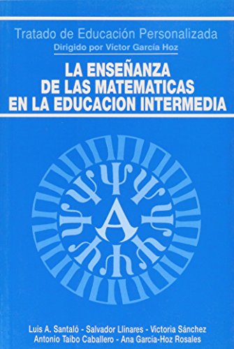 Stock image for LA ENSEANZA DE LAS MATEMTICAS EN LA EDUCACIN INTERMEDIA. Tratado de Educacin Personalizada. for sale by Mercado de Libros usados de Benimaclet