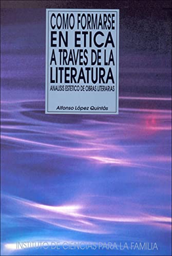 9788432130625: Cómo formarse en ética a través de la literatura : análisis estético de obras literarias
