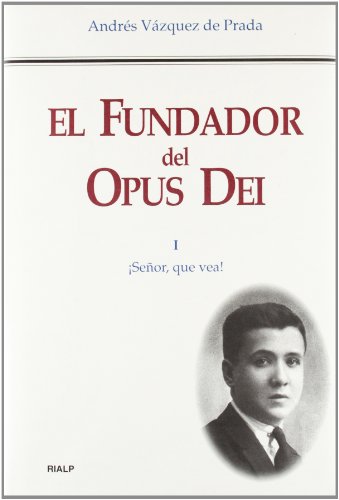 Imagen de archivo de El fundador del Opus Dei. Vol. I: Seor, que vea! Andrs Vazquez de Prada Publicado por Rialp, 1998 a la venta por Librera Prez Galds