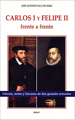 9788432132117: Carlos I y Felipe II frente a frente (Historia y Biografas)