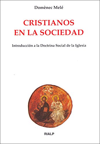 9788432132667: Cristianos en la sociedad: Introduccin a la doctrina social de la Iglesia (Biblioteca de Iniciacin Teolgica) (Spanish Edition)