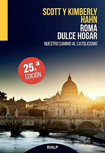 Imagen de archivo de Roma, dulce hogar. Nuestro camino al catolicismo: Nuestro camino al catolicismo a la venta por GF Books, Inc.