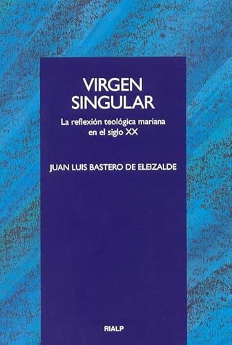 Imagen de archivo de Virgen singular. La reflexin teolgica mariana en el siglo XX. a la venta por Librera Antonio Azorn