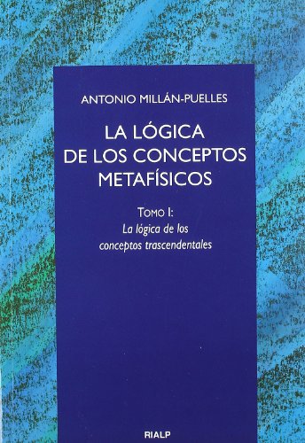 La lógica de los conceptos metafísicos Tomo I: La lógica de los conceptos trascendentales