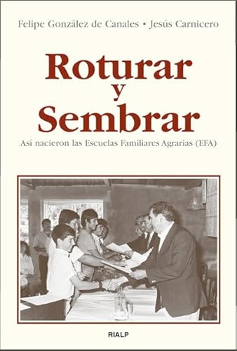 9788432135514: Roturar y sembrar. As nacieron las Escuelas Familiares Agrarias (EFA) (Biografas y Testimonios)