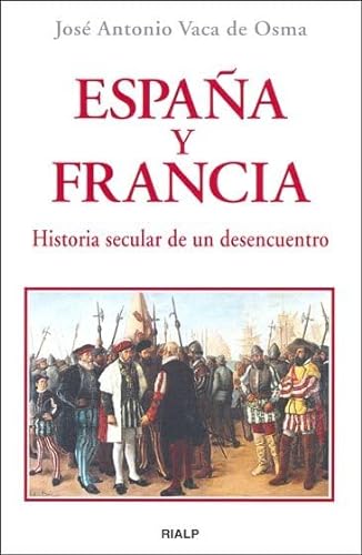 Stock image for Espaa y Francia. Historia secular de un desencuentro for sale by medimops