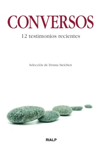 Conversos. 12 testimonios recientes (BiografÃ­as y Testimonios) (Spanish Edition) (9788432138362) by Steichen, Donna