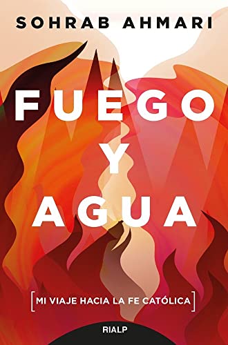 Stock image for Fuego y agua: Mi viaje hacia la fe catlica for sale by AG Library