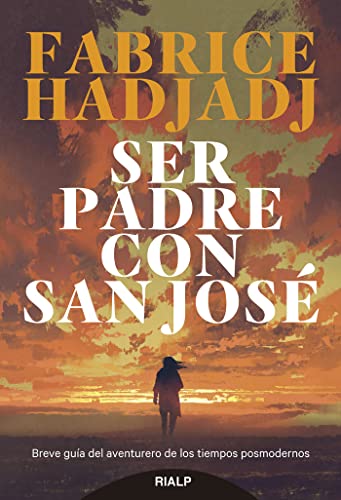 Stock image for Ser padre con san Jos: Breve gua del aventurero de los tiempos posmodernos for sale by Blue Vase Books