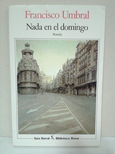 Nada en el domingo (Biblioteca breve) (Spanish Edition) (9788432205873) by Francisco Umbral