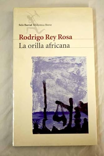 La Orilla Africana (Spanish Edition) (9788432208133) by Rodrigo Rey Rosa