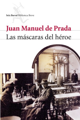 Las mascaras del heroe (Biblioteca Breve) - De Prada, Juan Manuel