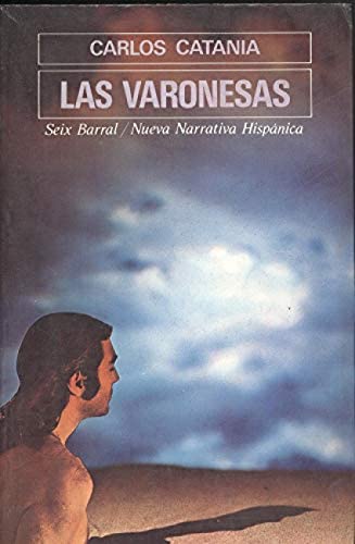 Las varonesas (Nueva narrativa hispaÌnica) (Spanish Edition) (9788432213762) by Catania, Carlos