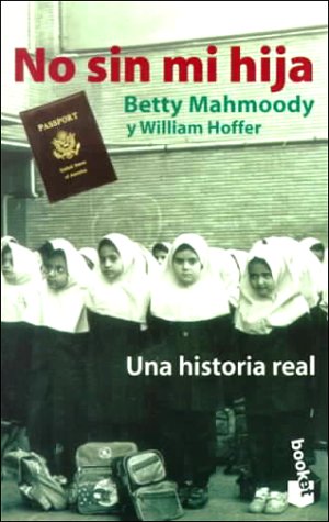 No Sin Mi Hija (Spanish Edition) (9788432215087) by Betty Mahmoody; William Hoffer
