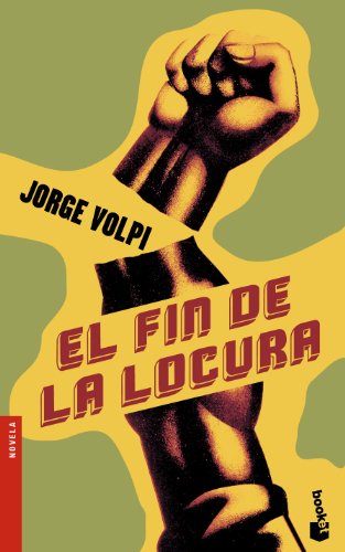 El fin de la locura (Booket) (Spanish Edition) (9788432216558) by Volpi Escalante, Jorge