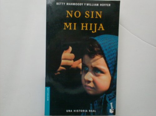 No Sin Mi Hija/ Not Without My Daughter (Spanish Edition) (9788432216916) by Mahmoody, Betty; Hoffer, William