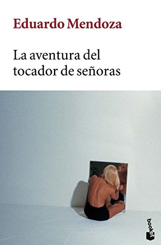 Stock image for La aventura del tocador de seoras: 6 (Biblioteca Eduardo Mendoza) Mendoza, Eduardo for sale by VANLIBER