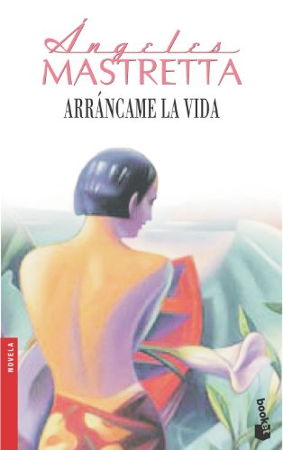 ArrÃ¡ncame la vida (NF) (Spanish Edition) (9788432217500) by Ãngeles Mastretta