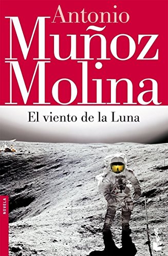 El viento de la Luna - Antonio Muñoz Molina