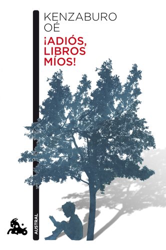 Adiós, libros míos!. - Oé, Kenzaburo.