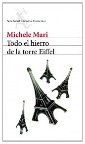 Imagen de archivo de Todo el hierro de la torre Eiffel. Novela. Traduccin de Mara Jess Fenero. a la venta por Librera y Editorial Renacimiento, S.A.