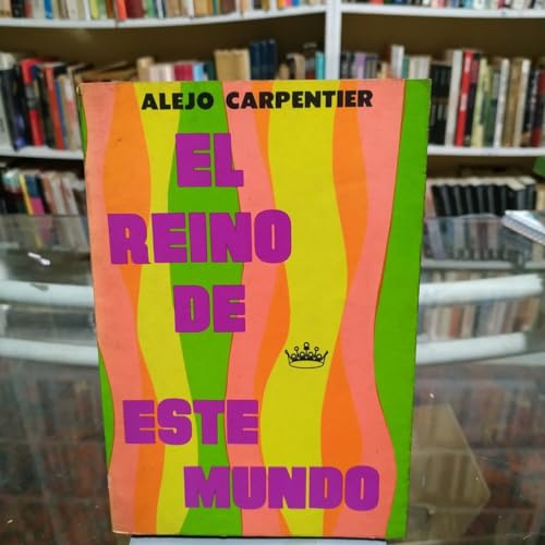 Beispielbild fr El Reino De Este Mundo (Biblioteca de Bolsillo) (Spanish and English Edition) zum Verkauf von HPB-Emerald