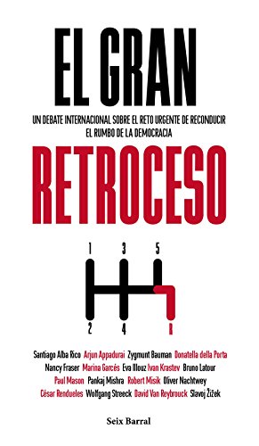 Imagen de archivo de El gran retroceso: Un debate internacional sobre el reto urgente de reconducir el rumbo de la democracia a la venta por Agapea Libros