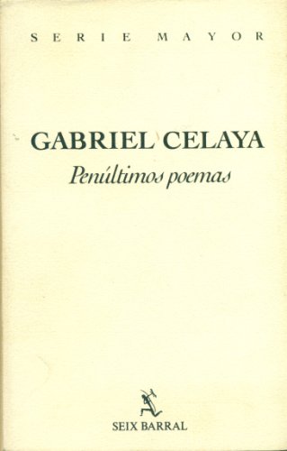 PenuÌltimos poemas (Serie mayor) (Spanish Edition) (9788432238468) by Celaya, Gabriel