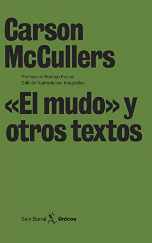 Mudo y otros textos, El. Prólogo de Rodrigo Fresán. - McCullers, Carson