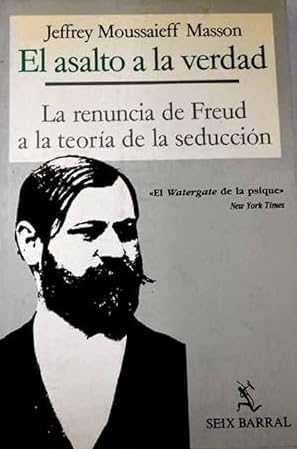 9788432245527: EL ASALTO A LA VERDAD. La renuncia de Freud a la teora de la seduccin. by M...