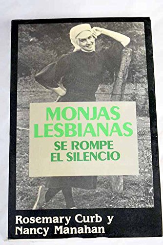 Stock image for Monjas Lesbianas: Se Rompe El Silencio/Lesbian Nuns : Breaking Silence (Spanish Edition) for sale by Iridium_Books