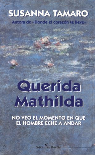 Stock image for Querida Mathilda : No Veo el Momento en Que el Hombre Eche a Andar for sale by Better World Books: West