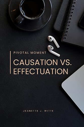 Imagen de archivo de Pivotal moment: Causation vs. effectuation [Soft Cover ] a la venta por booksXpress