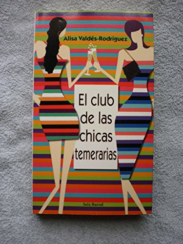 El club de las chicas temerarias - Valdés Rodríguez, Alisa