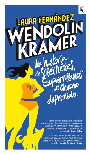 WENDOLIN KRAMER UNA NOVELA DE SUPERHÉROES, SUPERVILLANOS Y UN CHUCHO DEPRIMIDO. - FERNÁNDEZ, LAURA