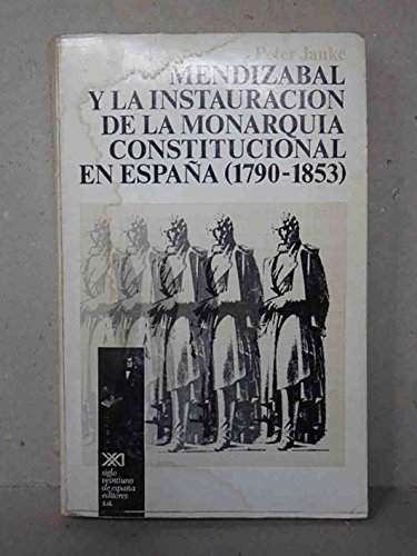 Stock image for Mendizabal y la Instauracion de la Monarquia Constitucional en Espaa 1790-1853 for sale by Librera 7 Colores