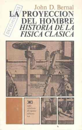 Stock image for La proyeccin del hombre: Historia de la fsica clsica (Ciencia y tcnica) for sale by Pepe Store Books