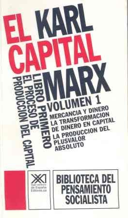 EL CAPITAL LIBRO PRIMERO EL PROCESO DE PRODUCCIÓN CAPITALISTA - KARL MARX