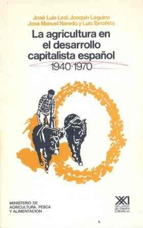 Imagen de archivo de La Agricultura en el desarrollo capitalista espan?ol (1940-1970) (Economi?a y demografi?a) (Spanish Edition) a la venta por Iridium_Books