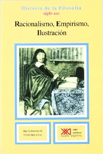 Historia de la filosofía. Vol. 06. Racionalismo, empirismo, Ilustración.