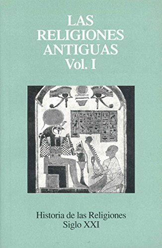 Las Religiones Antiguas, Vol. 1 (historia De Las Religiones) - Angelo Brelich, Philippe Derchain, Raymond Jestin, Isabel Martínez Martínez, José Luis Ortega Matas, Henri-charles Puech, Santiago Monforte