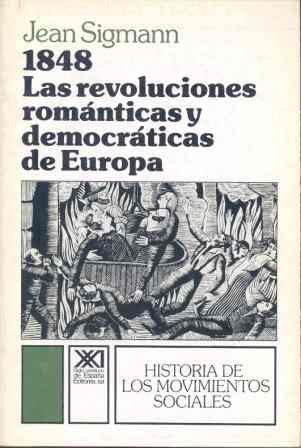 Stock image for 1848. LAS REVOLUCIONES ROMANTICAS Y DEMOCRATICAS DE EUROPA for sale by LIBRERA COCHERAS-COLISEO