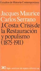 Stock image for JOQUIM COSTA: CRISIS DE LA RESTAURACION Y POPULISMO (1875- 1911) (Spanish Edition) for sale by Librera Races