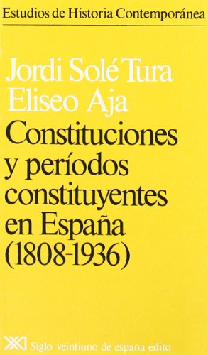 CONSTITUCIONES Y PERÍODOS CONSTITUYENTES EN ESPAÑA. (1808-1936)