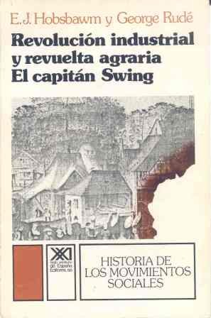 Stock image for Revolucin industrial y revuelta agraria: El Capitn Swing for sale by PIGNATELLI