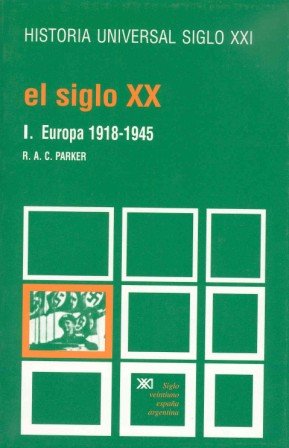 9788432303135: El siglo XX. I. Europa, 1918-1945 (Historia universal)