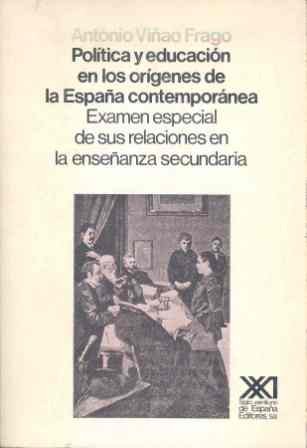 9788432304316: Poltica y educacin en los orgenes de la Espaa contempornea: Examen especial de sus relaciones con la enseanza secundaria (Historia)