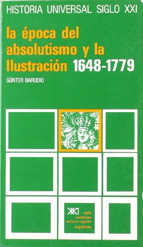 La Ã©poca del absolutismo y la IlustraciÃ³n (1648-1779) (Historia universal) (Spanish Edition) (9788432304736) by GÃ¼nter Barudio