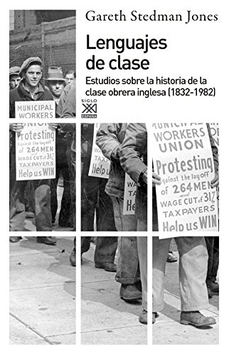 Lenguajes de clase. Estudios sobre la historia de la clase obrera inglesa (1832-1982).