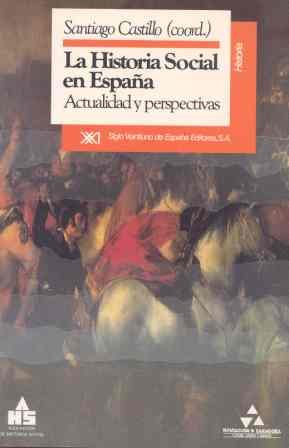 Stock image for La historia social en Espan?a: Actualidad y perspectivas : actas del I Congreso de la Asociacio?n de Historia Social, Zaragoza, septiembre, 1990 (Spanish Edition) for sale by Iridium_Books